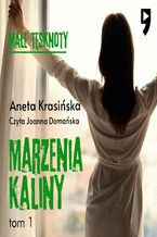 Okładka - Małe tęsknoty: Marzenia Kaliny. Tom 1 - Aneta Krasińska