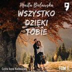 Wszystko dzięki Tobie. Tom I
