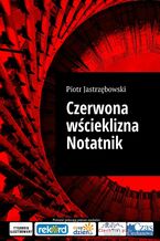 Okładka - Czerwona wścieklizna Notatnik - Piotr Jastrzębowski