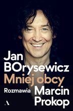 Okładka - Jan Borysewicz. Mniej obcy - Jan Borysewicz, Marcin Prokop