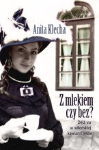 Okładka - Z mlekiem czy bez? - Anita Klecha