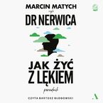 Okładka - Jak żyć z lękiem Poradnik dr. Nerwicy - Marcin Matych