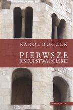 Okładka - Pierwsze biskupstwa polskie - Karol Buczek