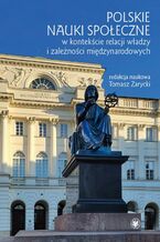 Okładka - Polskie nauki społeczne w kontekście relacji władzy i zależności międzynarodowych - Tomasz Zarycki