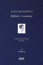 Okładka - Ballady i romanse. Wydanie jubileuszowe - Adam Mickiewicz, Magdalena Woźniewska-Działak, Bogusław Dopart, Adam Cedro
