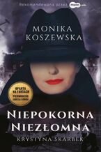Okładka - Niepokorna, niezłomna Krystyna Skarbek - Monika Koszewska