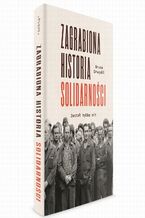 Okładka - Zagrabiona historia Solidarności. Został tylko mit - Bruno Drwęski