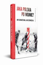 Okładka - Jaka Polska po wojnie? Ani sanacyjna, ani sowiecka - Paweł Dybicz, Józef Stępień