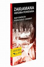 Okładka - Zakłamana historia powstania Tom II - Błędy Dowódców. Poufne Rozkazy i Dokumenty - Józef Stępień