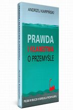 Okładka - Prawda i kłamstwa o przemyśle - Polska w obliczu III rewolucji przemysłowej - Andrzej Karpiński