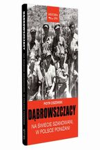 Okładka - Dąbrowszczacy - Na świecie szanowani, w Polsce poniżani - Piotr Ciszewski