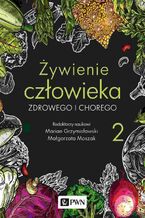 Okładka - Żywienie człowieka zdrowego i chorego. t. 2 - Marian Grzymisławski, Małgorzata Moszak