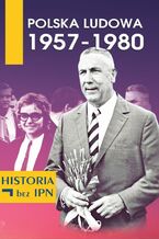 Okładka - Polska Ludowa 1957-1980 - Paweł Dybicz