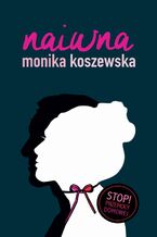 Okładka - Naiwna - Monika Koszewska