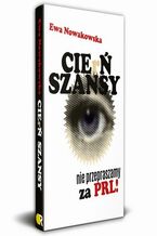 Okładka - CIErŃ SZANSY Nie przepraszamy za PRL! - Ewa Nowakowska