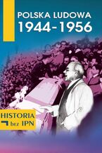 Okładka - Polska Ludowa 1944-1956 - Paweł Dybicz