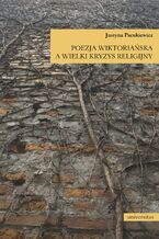 Okładka - Poezja wiktoriańska a wielki kryzys religijny - Justyna Pacukiewicz