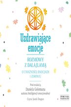 Okładka - Uzdrawiające emocje. Rozmowy z Dalajlamą o uważności, emocjach i zdrowiu - Daniel Goleman