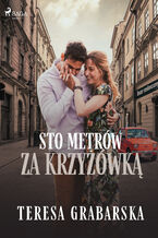 Okładka - Sto metrów za krzyżówką - Teresa Grabarska