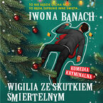 Okładka - Wigilia ze skutkiem śmiertelnym - Iwona Banach