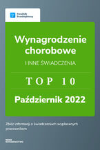 Okładka - Wynagrodzenie chorobowe i inne świadczenia - TOP10 Październik 2022 - Katarzyna Dorociak, Anna Hugiel-Lazarowicz, Katarzyna Tokarczyk, Zespół wFirma