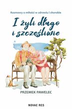 Okładka - I żyli długo i szczęśliwie - Przemek Pawelec