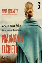 Okładka - Małe tęsknoty: Pragnienia Elżbiety. Tom 2 - Aneta Krasińska