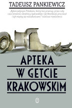 Okładka - Apteka w getcie krakowskim - Tadeusz Pankiewicz
