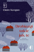 Okładka - Drobiazgi takie jak te - Claire Keegan