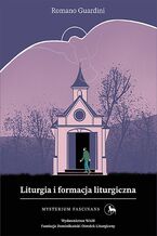 Okładka - Liturgia i formacja liturgiczna Mysterium Fascinans - Romano Guardini