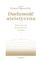 Okładka - Duchowość ateistyczna. Wprowadzenie do duchowości bez Boga - André Comte-Sponville