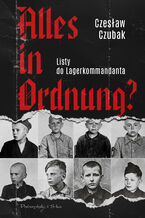 Okładka - Alles in Ordnung?. Listy do Lagerkommandanta - Czesław Czubak