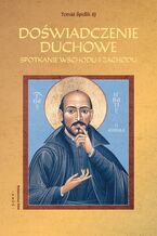 Okładka - Doświadczenie duchowe wyd.2. Spotkanie Wschodu i Zachodu - Thomáš Špidlik SJ
