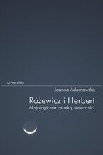 Okładka - Różewicz i Herbert. Aksjologiczne aspekty twórczości - Joanna Adamowska