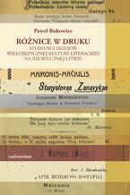 Okładka - Różnice w druku. Studium z dziejów wielojęzycznej kultury literackiej na XIX-wiecznej Litwie - Paweł Bukowiec