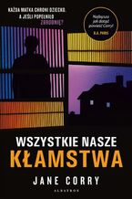 Okładka - WSZYSTKIE NASZE KŁAMSTWA - Jane Corry