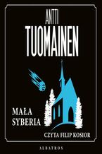 Okładka - MAŁA SYBERIA - Antti Tuomainen