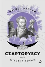 Okładka - Czartoryscy czyli wieczna pogoń - Witold Banach
