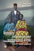 Okładka - Wymiary antropologicznego poznawania Afryki - Maciej Ząbek