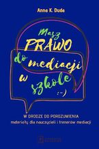 Okładka - Masz Prawo do Mediacji w Szkole - Anna K. Duda