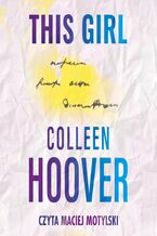 Okładka - This Girl. Tom 3 - Colleen Hoover