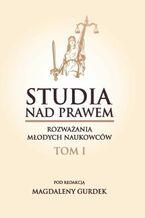 Okładka - Studia nad prawem - rozważania młodych naukowców. Tom I - Magdalena Gurdek (red.)