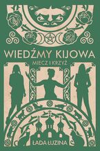 Okładka - Wiedźmy Kijowa (Tom 1). Wiedźmy Kijowa: Miecz i krzyż - Łada Łuzina