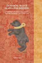 Okładka - Sława Żmudzinów/Žemaičių šlovė. Antologia dwujęzycznej poezji litewsko-polskiej z lat 1794-1830 - Paweł Bukowiec