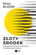 Okładka - Złoty środek. O przyjemnościach cierpienia i poszukiwaniu sensu - Paul Bloom