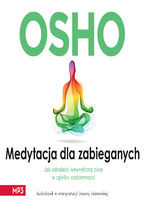 Okładka - Medytacja dla zabieganych. Jak odnaleźć wewnętrzną ciszę w zgiełku codzienności - Osho