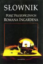 Okładka - Słownik pojęć filozoficznych Romana Ingardena - Andrzej J. Nowak, Leszek Sosnowski