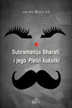 Okładka - Subramanija Bharati i jego Pieśń kukułki - Jacek Woźniak