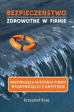 Okładka - Bezpieczeństwo zdrowotne w firmie - Krzysztof Kras
