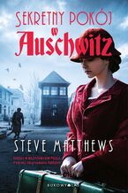 Okładka - Sekretny pokój w Auschwitz - Steve Matthews